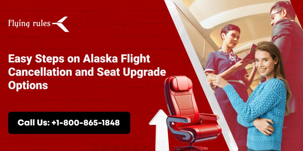 Easy steps on Alaska Flight cancellation and seat Upgrade Options 1