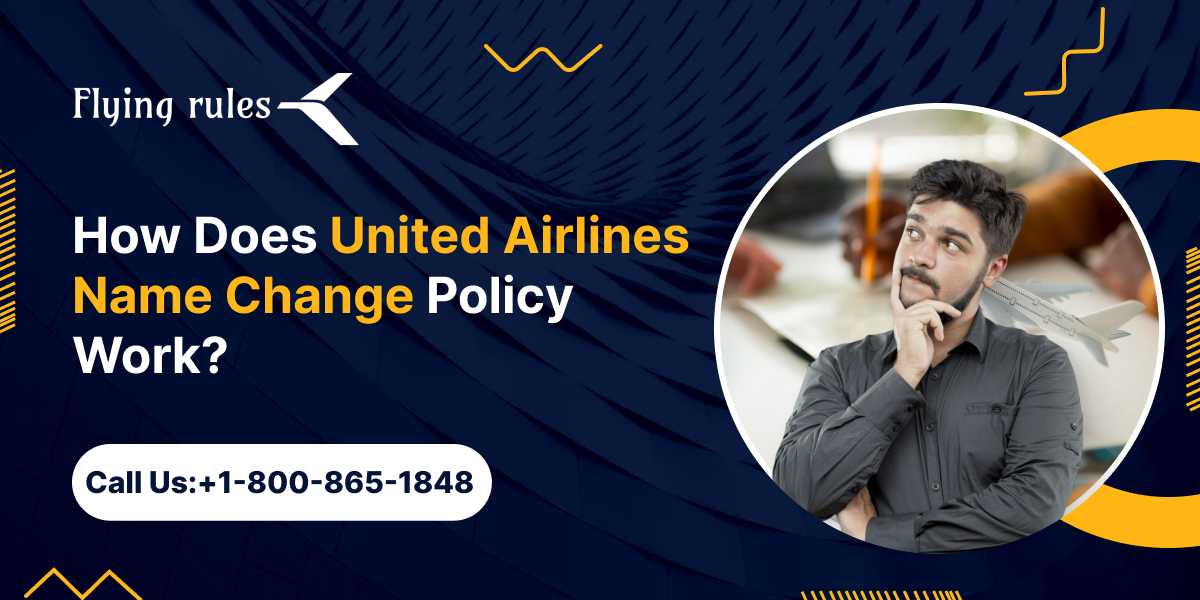 How Does United Airlines Name Change Policy Work