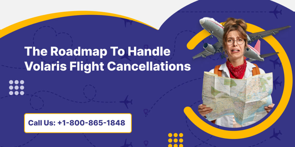 The roadmap to handle volaris flight cancellation